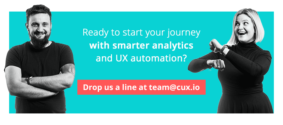 Smarter analytics, drop a line at team@cux.io