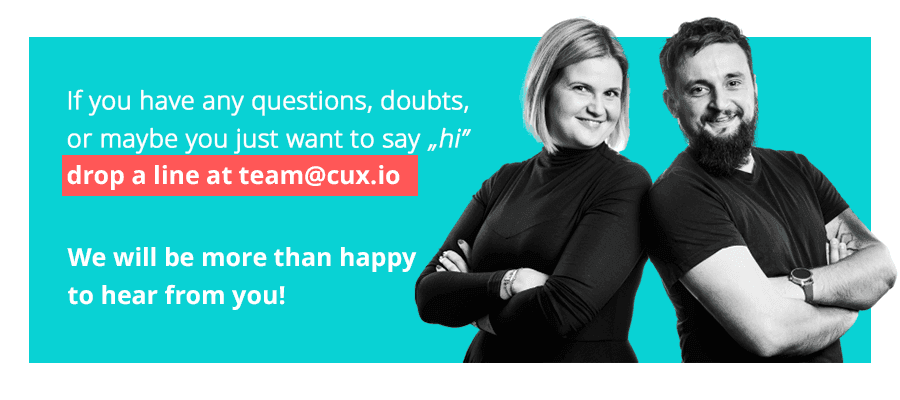 If you have any doubts or questions drop a line at team@cux.io